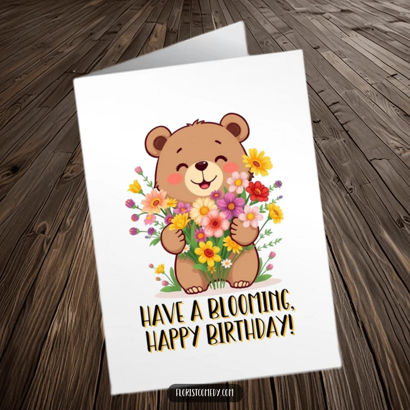 Funny Free Printable Birthday Card showing a happy bear enthusiastically arranging a colorful bouquet of vibrant wildflowers.